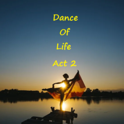 Dance Of Life – Act 2
